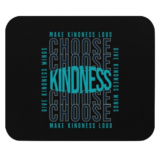 Choose Kindness Make Kindness Loud Give Kindness Mouse Pads