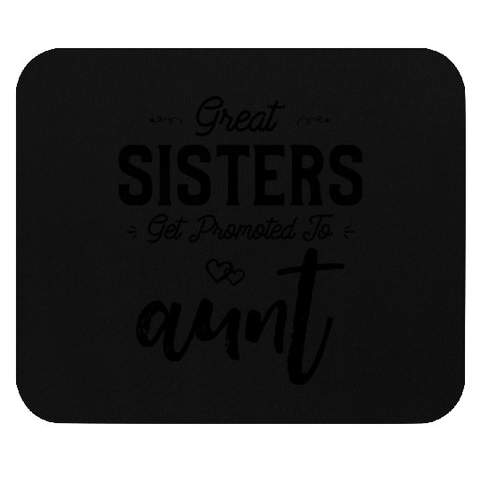 Great Sisters Get Promoted To Aunt Newborn Baby Mouse Pads