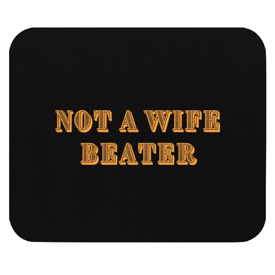 not a wife beater Mouse Pads