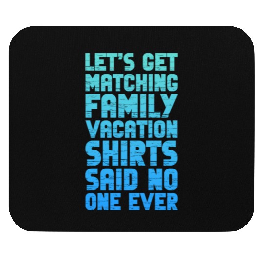 Let's Get Matching Family Vacation Mouse Pads