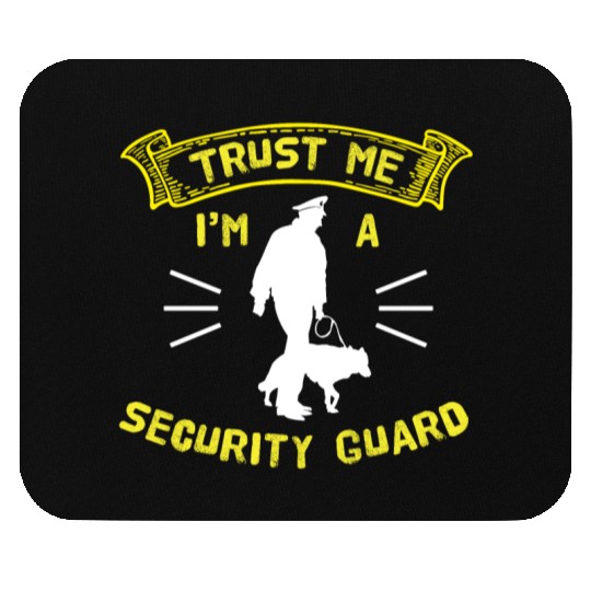 Trust Me Im A Security Guard Mouse Pads