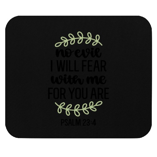 I Will Fear No Evil For You Are With Me Psalm 234 Mouse Pads