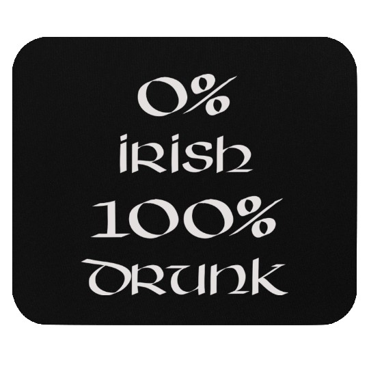 0 Irish 100 drunk Irish White on Irish Green Mouse Pads