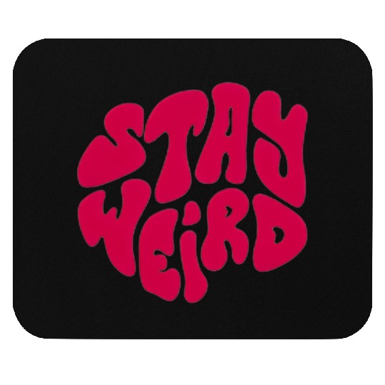 Stay Weird Mouse Pads