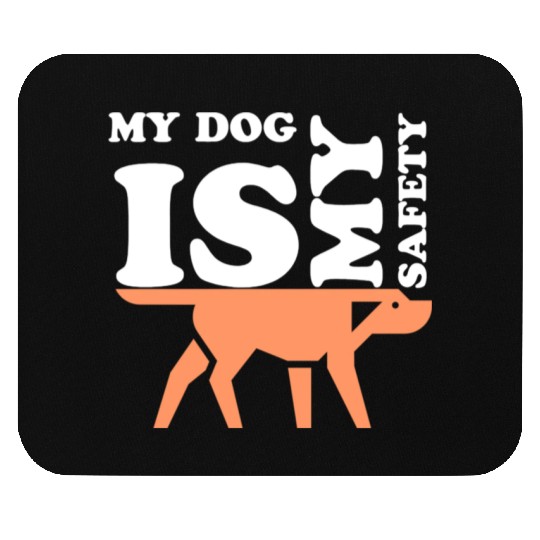 MY DOG IS MY SAFETY Mouse Pads