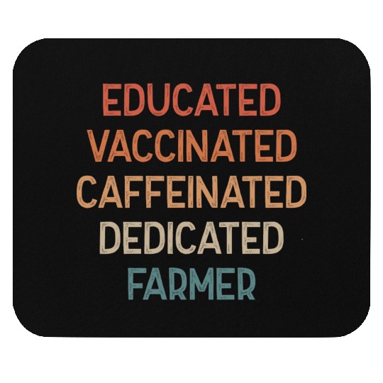 Educated Vaccinated Caffeinated Dedicated Farmer Mouse Pads