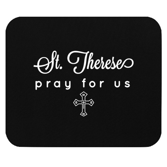 St Therese - Pray For Us - Catholic Patron Saint Mouse Pads