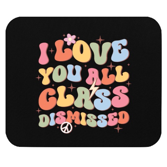 I Love You All Class Dismissed, Back To School Mouse Pads