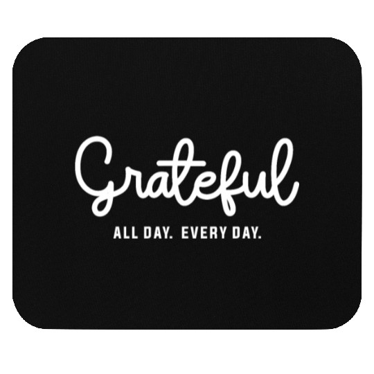 Embrace Gratitude - Grateful All Day Every Day Mouse Pads