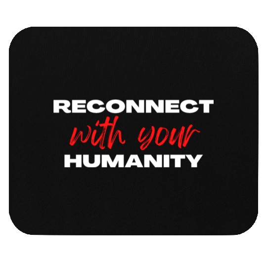 Reconnect with your humanity | Motivation & growth Mouse Pads