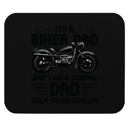 I m A Biker Dad Just Like A Normal Dad Only Much Mouse Pads