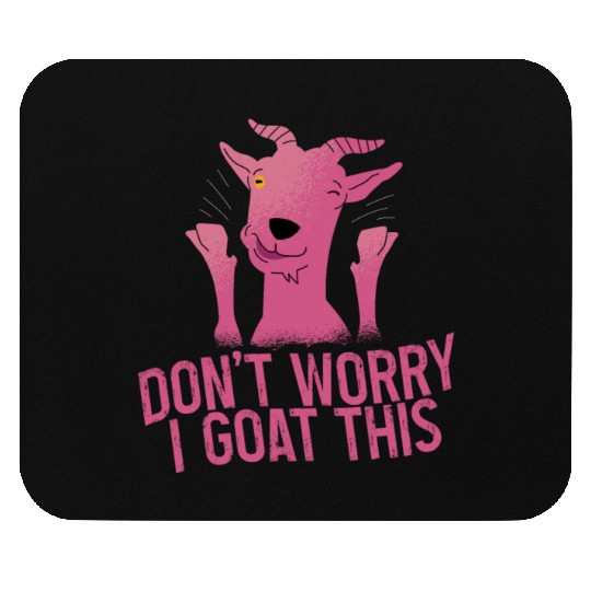 Don't Worry I Goat This 4 Mouse Pads