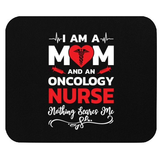 I m A Mom And An Oncology Nurse Nothing Scares Me Mouse Pads