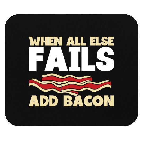 When all else fails add bacon Mouse Pads