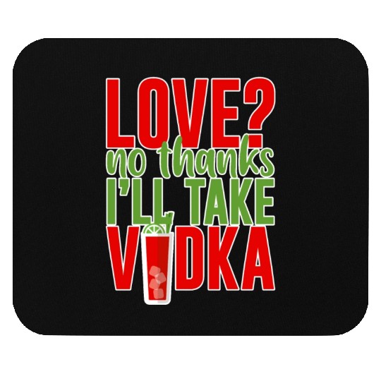 Love, No Thanks, I'll Take Vodka 2 Mouse Pads