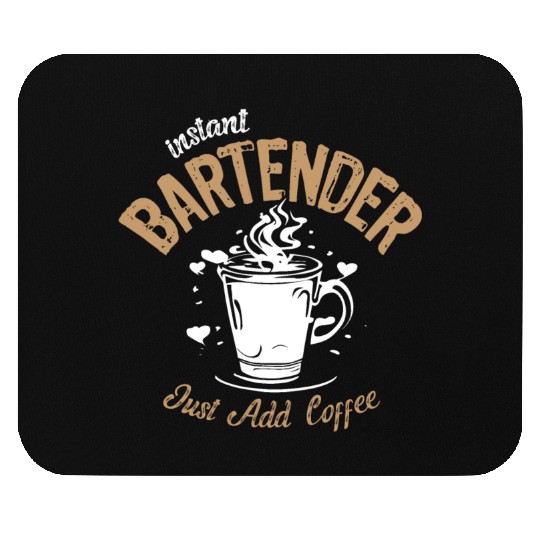 Instant Bartender Just Add Coffee Mouse Pads