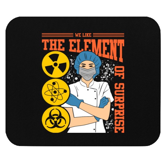 We Like The Element Of Surprise Mouse Pads