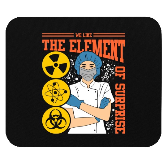 We Like The Element Of Surprise Mouse Pads