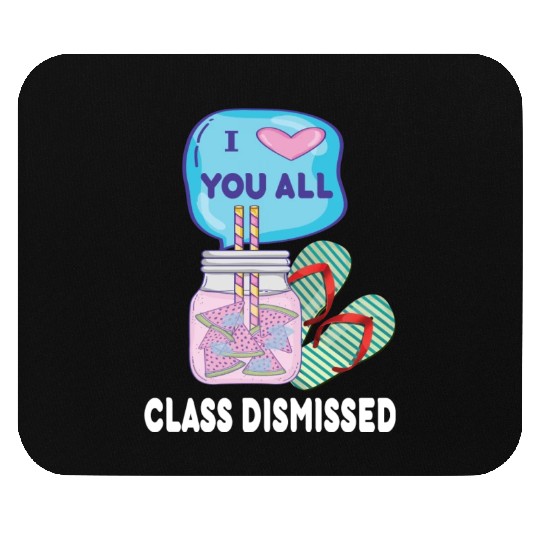 I Love You All Class Dismissed Teacher Last Day Of Mouse Pads