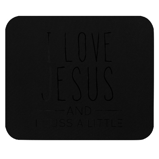 I Love Jesus And I Cuss A Little Christian Mouse Pads