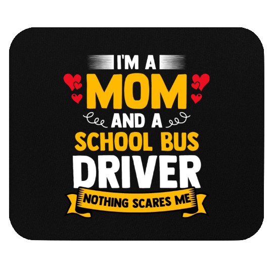 I m A Mom And A School Bus Driver For Student Mouse Pads