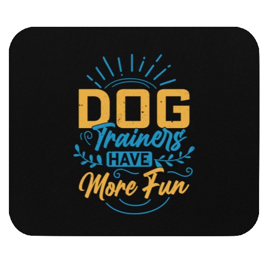 Dog Trainers Have More Fun Training Job Saying Mouse Pads