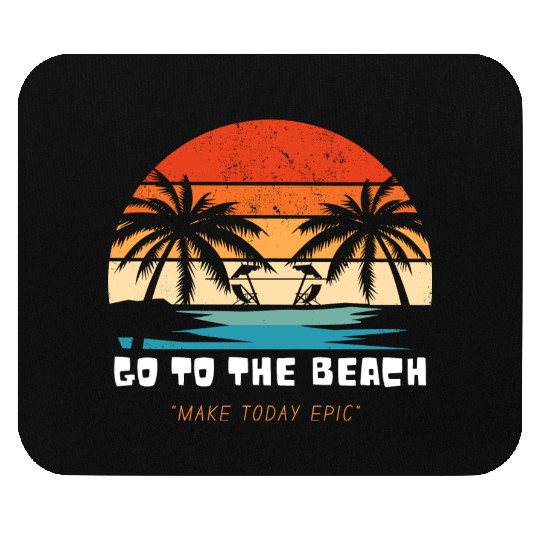 go to the beach Mouse Pads