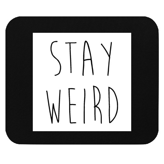 Stay Weird Funny Rude Offensive Sarcastic Quote Mouse Pads