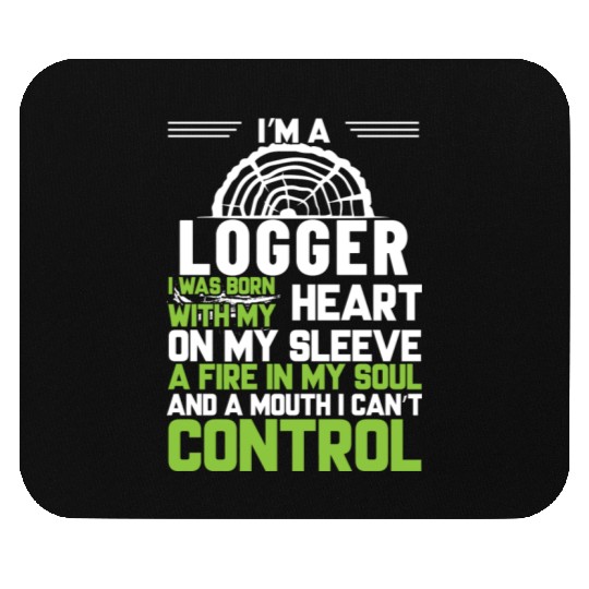 I m A Logger I Was Born With My Heart On My Sleeve Mouse Pads
