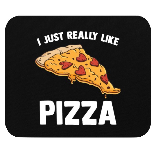 I Just Really Like Pizza Cute Italian Food Lover Mouse Pads
