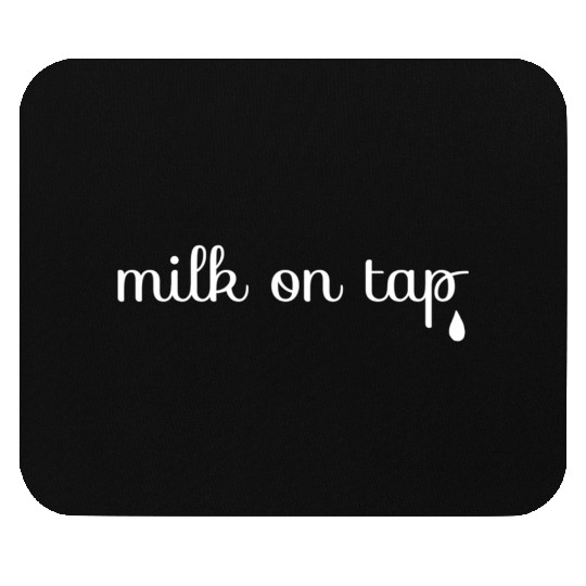 Milk On Tap Normalize Breastfeeding Mom Mama Mouse Pads