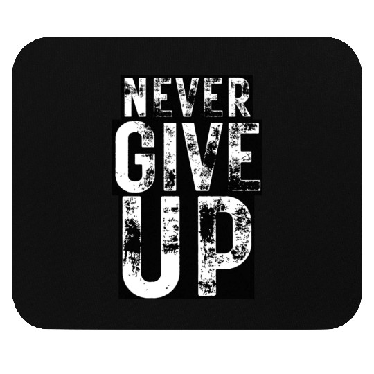 Never Give Up (Rustic Design) Mouse Pads