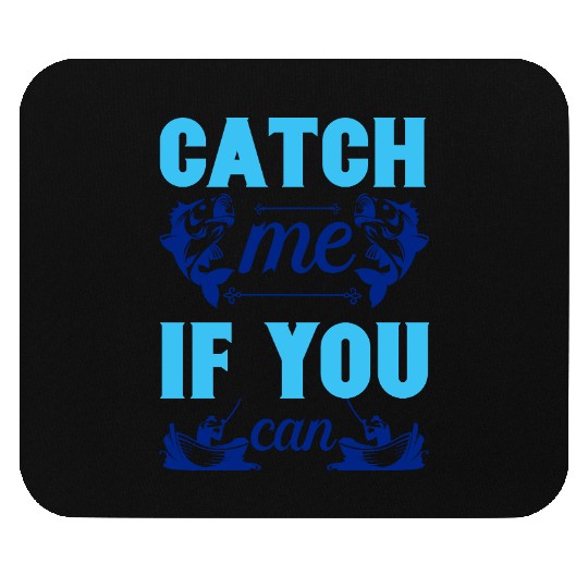 Catch me if you can; Fish Mouse Pads