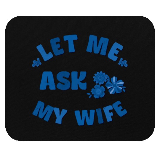 Let me ask my wife Mouse Pads