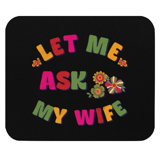 Let me ask my wife Mouse Pads