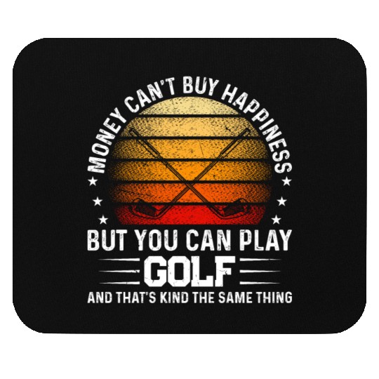 Money Can't Buy Happiness But You Can Play Golf - Mouse Pads