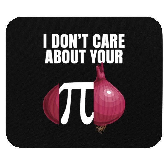 I Don't Care About Your Opinion Onion Pi Math Joke Mouse Pads