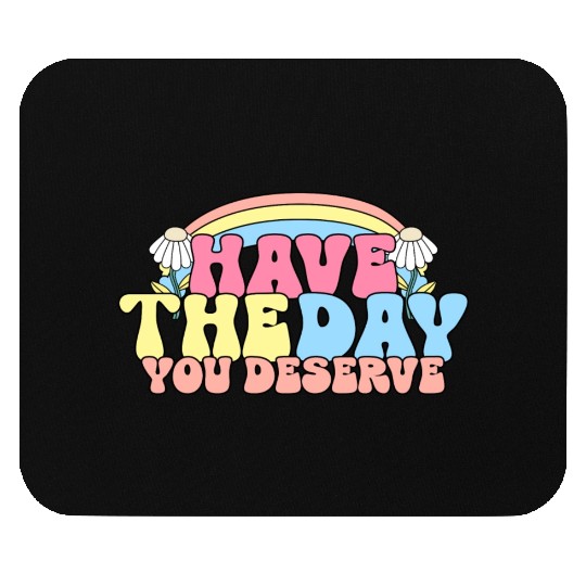 Have The Day You Deserve, daisy flower, retro groo Mouse Pads
