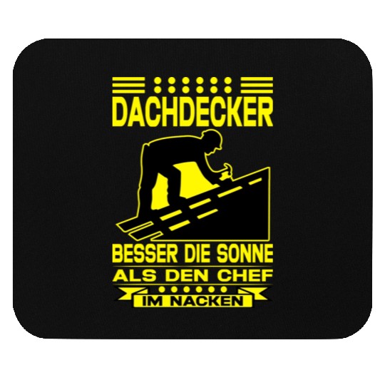 Dachdecker Besser die Sonne als den Chef im Nacken Mouse Pads