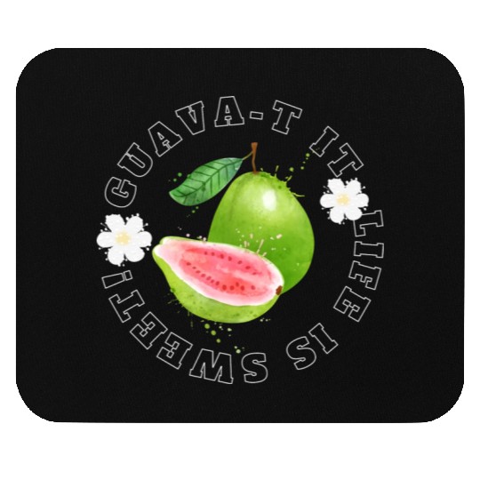 Guava T It Life Is Sweet Mouse Pads