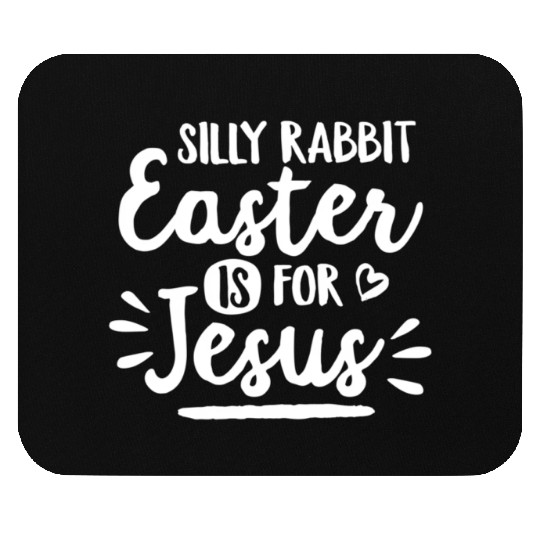 Silly Rabbit Easter Is For Jesus Easter Bunny Ears Mouse Pads