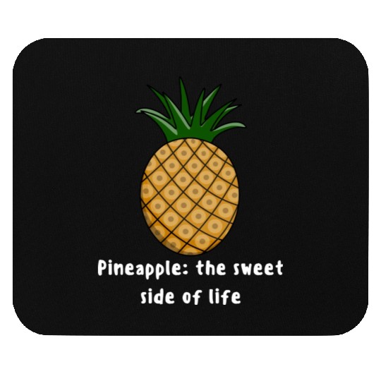 Pineapple The Sweet Side Of Life Mouse Pads