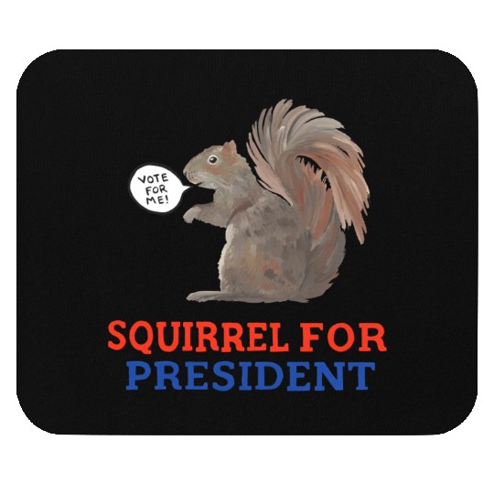 Squirrel For President Mouse Pads