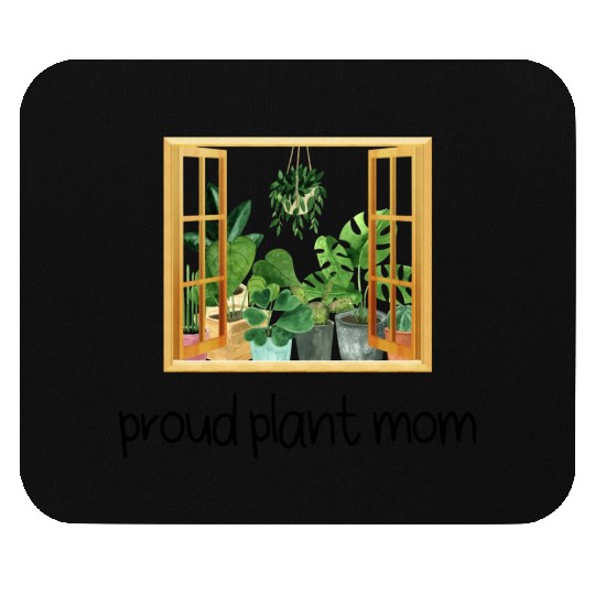 Proud Plant Mom A Plant Lover s Window Mouse Pads