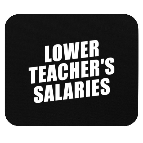 Lower Teacher Salaries Funny Teacher Powers Joke Mouse Pads