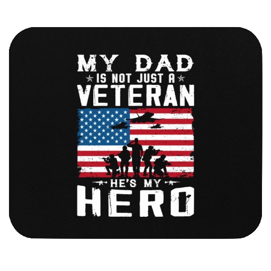 My Dad Is Not Just A Veteran He's My Hero Mouse Pads
