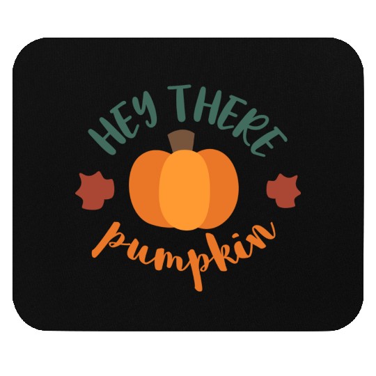 Hey There Pumpkin Mouse Pads