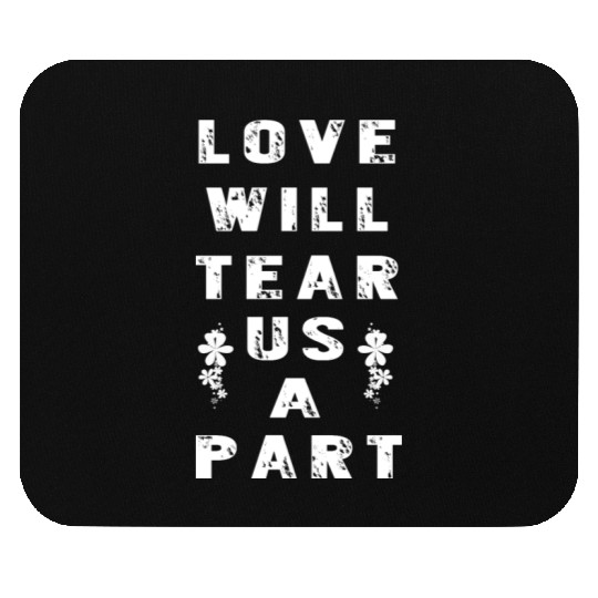 Love Will Tear Us Apart Mouse Pads