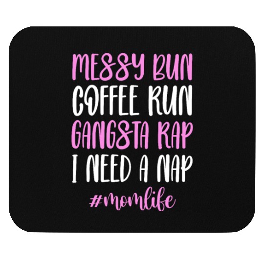 Messy Bun Coffee Run Gangsta Rap #Momlife Mouse Pads