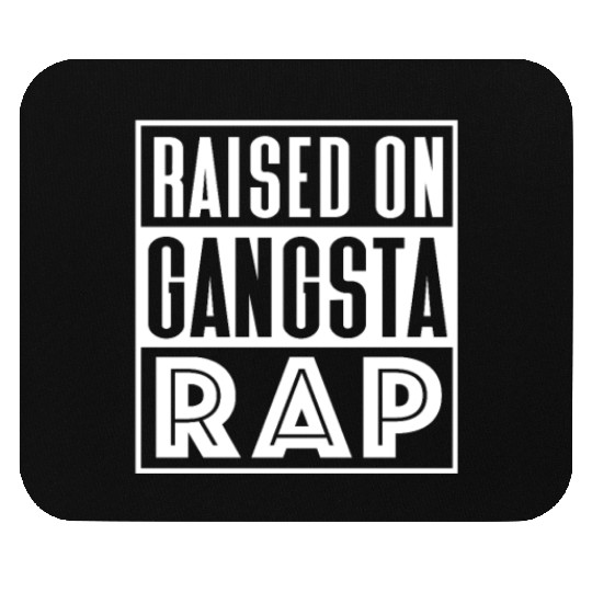 Raised On Gangsta Rap Mouse Pads